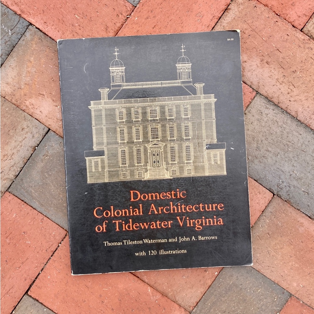 Domestic Colonial Architecture of Tidewater Virginia Plantation Historic Houses